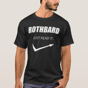 Rothbard - Just read it! T-Shirt