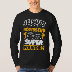 Rotisserie Which Is Your Super Power T-Shirt