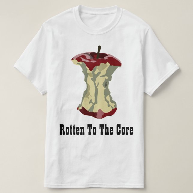 Rotten To The Core T-Shirt (Design Front)