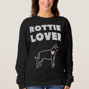 Rottie Lover I Love My Rottweiler Sweatshirt