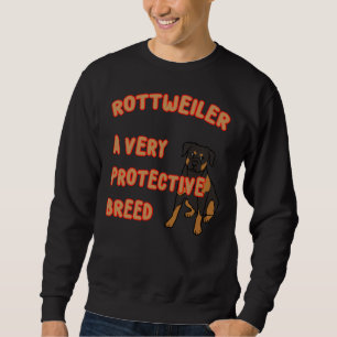 Rottweiler A Very Protective Breed A Pet Owner S D Sweatshirt