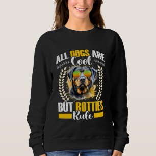 Rottweiler ALL DOGS ARE COOL BUT ROTTIES RULE Funn Sweatshirt