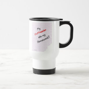 Rottweiler ate my homework travel mug