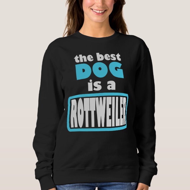 Rottweiler Best Dog Sweatshirt (Front)