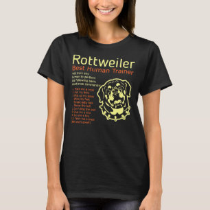 Rottweiler Best Human Trainer Will Train Any Human T-Shirt