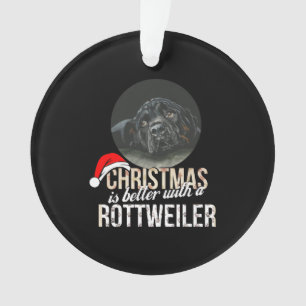 Rottweiler - Christmas is better with a Rottweiler Ornament