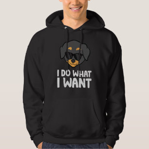 Rottweiler Dog I Do What I Want Rottweiler Hoodie