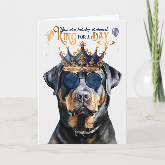 Rottweiler Dog King for a Day Funny Birthday Card (Front)