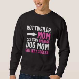 Rottweiler Mum Like Your Average Dog Mum But Coole Sweatshirt