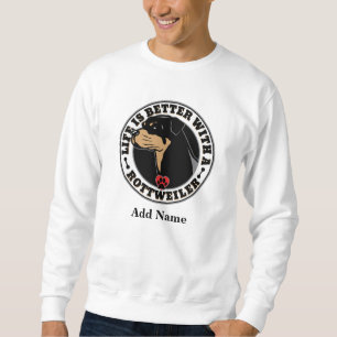 Rottweiler Personalised Life Is Better Sweatshirt