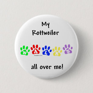 Rottweiler Walks All Over Me - Button