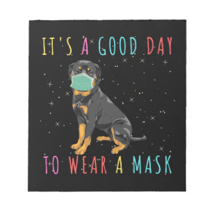 Rottweiler Wear A Mask Funny Its A Good Day To Wea Notepad