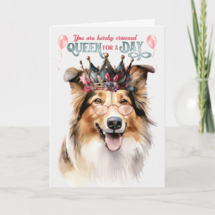 Rough Collie Queen for a Day Funny Birthday Card