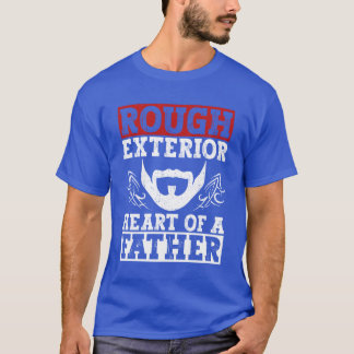 Rough Eterior Heart Of A Father Fathers Day T-Shirt