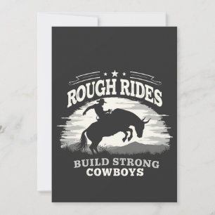 Rough Rides Build Strong Cowboys Western Invitation