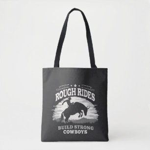 Rough Rides Build Strong Cowboys Western Tote Bag