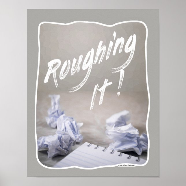 Roughing It Fun Writing Process Author Slogan Poster (Front)