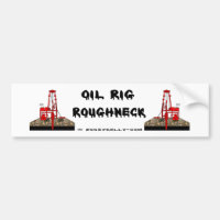 Roughneck Bumper Sticker,Oil Rigs,Oil Patch,Oil