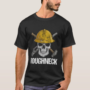 Roughneck Skull Oilfield Worker Oil Field Rig Dril T-Shirt