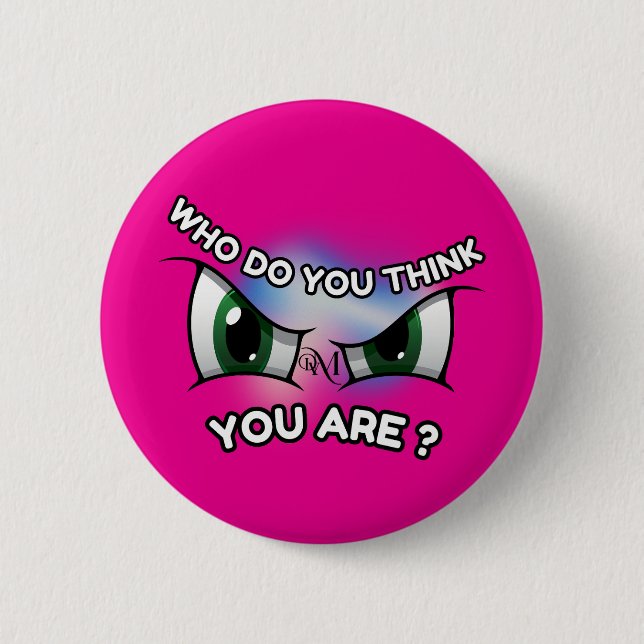 Round Button : Who Do You Think (magenta) (Front)