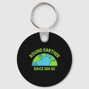 Round Earther Science Believer Earth Is Round Eart Key Ring