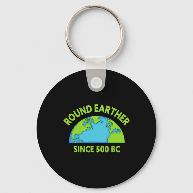 Round Earther Science Believer Earth Is Round Eart Key Ring (Front)