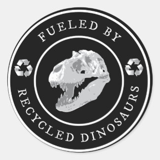 Round Fuelled by Recycled Dinosaurs - White Classic Round Sticker
