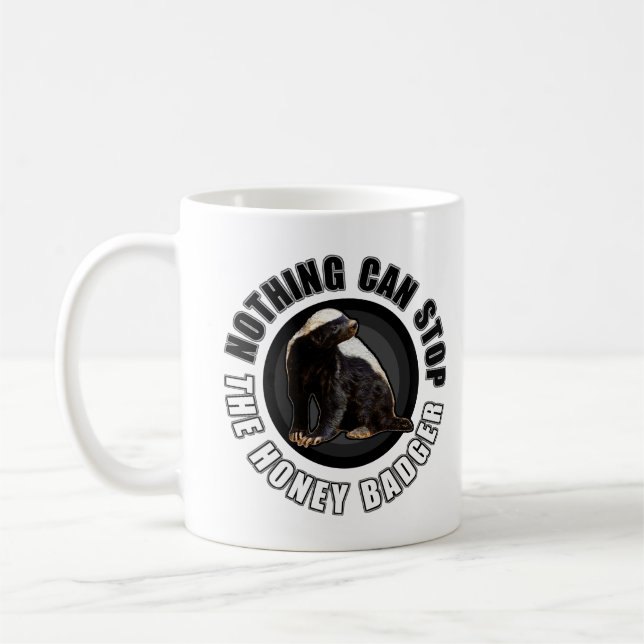 Round Nothing Can STOP the Honey Badger Design Coffee Mug (Left)