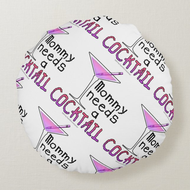 ROUND PILLOW - Mummy Needs a COCKTAIL! (Back)