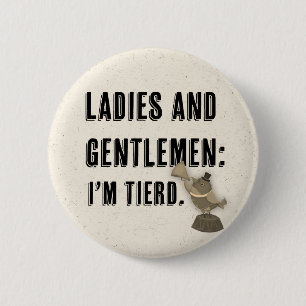 round pin\button- I'm tierd 6 Cm Round Badge