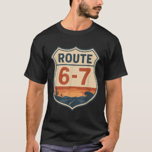 Route 6-7 Meme Funny Retro Vintage Highway Sign 67 T-Shirt