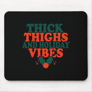 Row4 Thick Thighs Holiday Vibes Merry Xmas Family  Mouse Mat