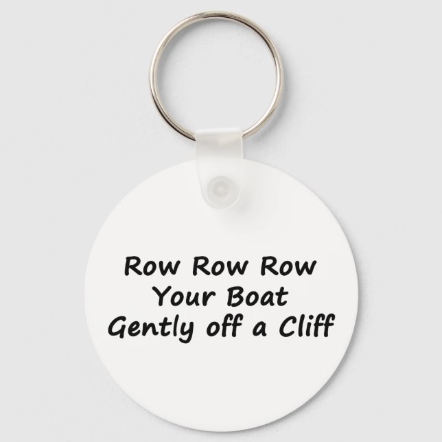 Row Row Row Your Boat Gently Off a Cliff Key Ring (Front)