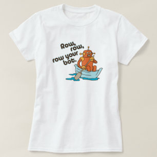 Row, row, row your bot Funny Wordplay T-Shirt