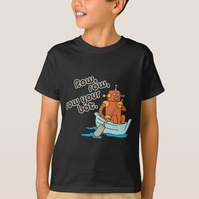 Row, row, row your bot. T-Shirt (Front)