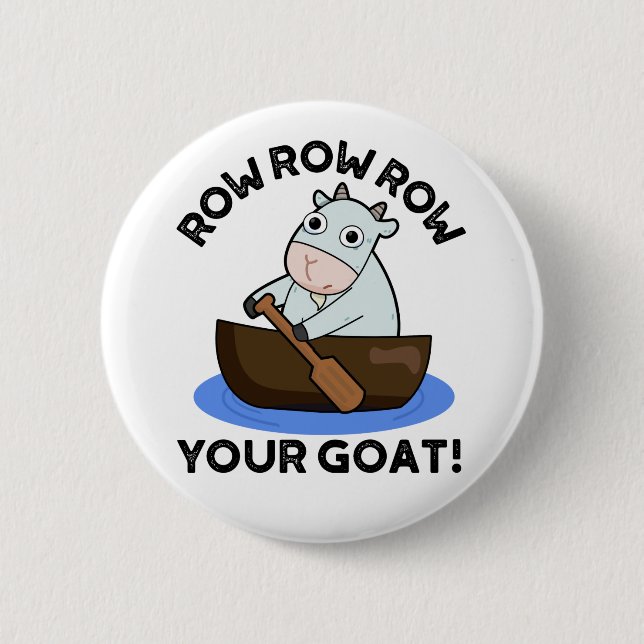 Row Row Row Your Goat Funny Animal Pun  6 Cm Round Badge (Front)