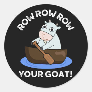 Row Row Row Your Goat Funny Animal Pun Dark BG Classic Round Sticker