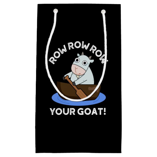 Row Row Row Your Goat Funny Animal Pun Dark BG Small Gift Bag (Front)