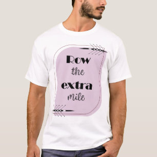 Row the extra mile T-Shirt