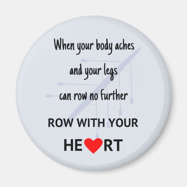 Row with your heart inspirational magnet (Front)
