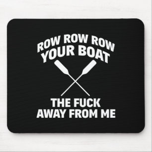 Row Your Boat Funny Sarcasm Quote Mouse Mat