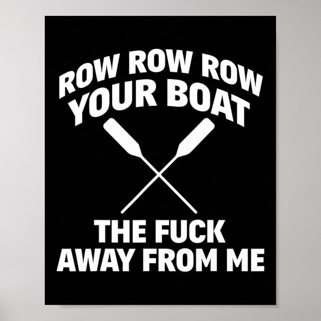 Row Your Boat Funny Sarcasm Quote  Poster (Front)
