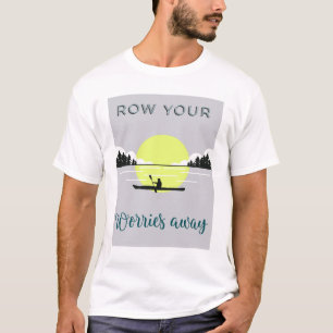 Row your worries away T-Shirt