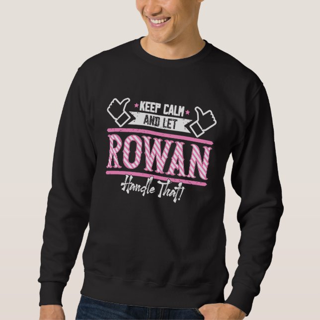 Rowan Keep Calm and let Rowan Handle that Sweatshirt (Front)