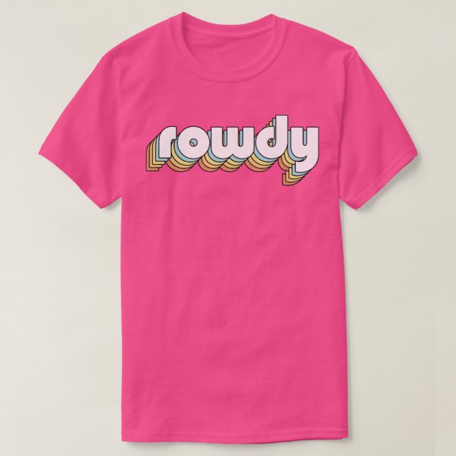 Rowdy Retro Rainbow Typography Faded Style T-Shirt (Design Front)
