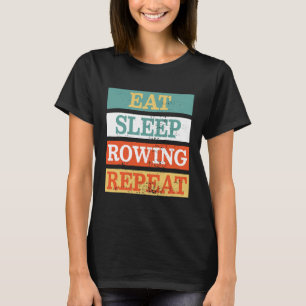 Rower Eat Sleep Rowing Repeat Funny Retro Vintage T-Shirt