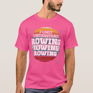 Rower only understand rowing sports row kayak retr T-Shirt