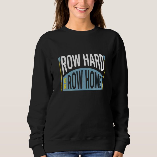 Rower Phrase Crew Rowing Sweatshirt (Front)