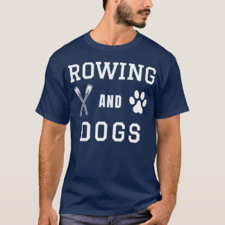 Rowing And Dogs Lover family friends T-Shirt