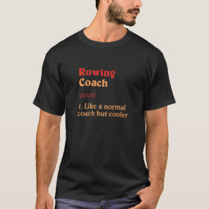 Rowing Coach Definition Rower Humour Boat Racing T-Shirt